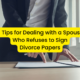 5 Tips for Dealing with a Spouse Who Refuses to Sign Divorce Papers